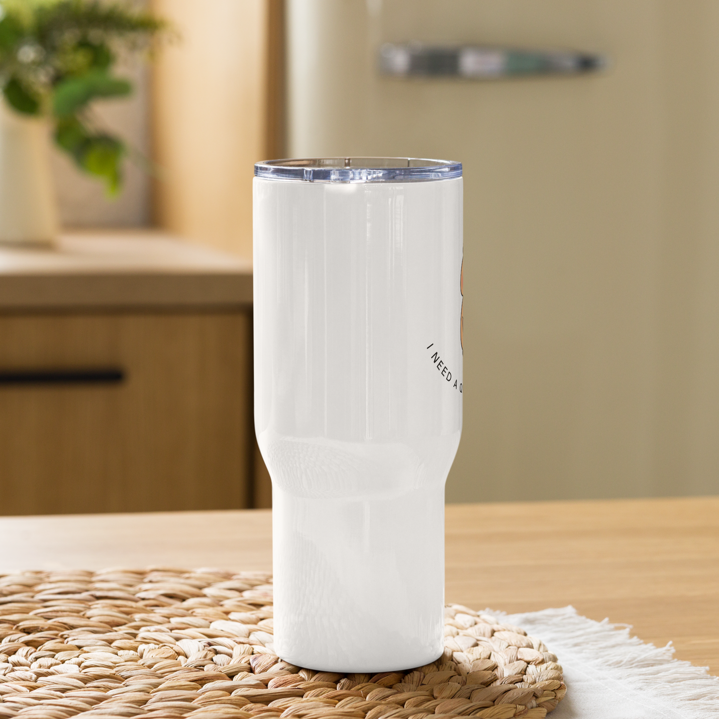I NEED A QUOFFEE FOR THIS Travel Mug